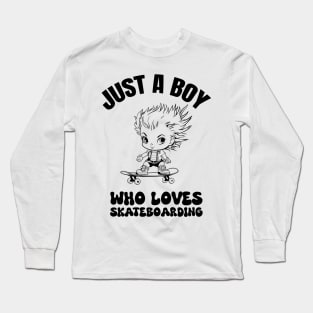 Just a boy who loves skateboarding Long Sleeve T-Shirt